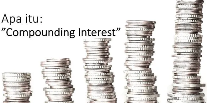 Cara menghitung dan menghasilkan Compound Interest